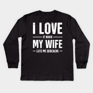 I Love My Wife | Funny Geocache Design Kids Long Sleeve T-Shirt